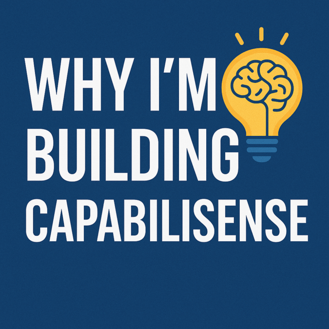 Why Im Building CapabiliSense why im building capabilisense